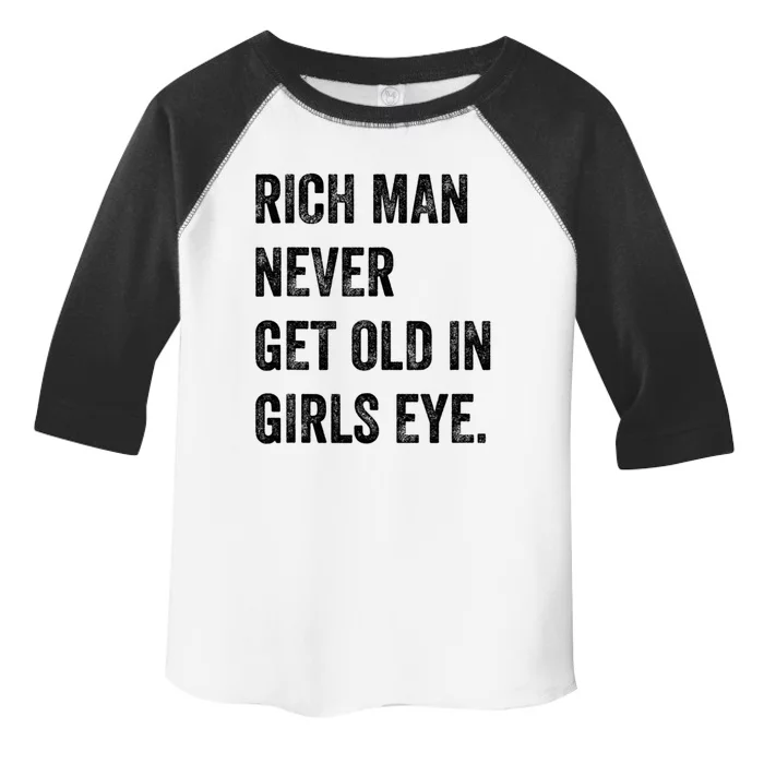 Rich Man Never Get Old In Girls Eye Funny Humor Toddler Fine Jersey T-Shirt