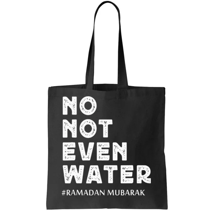 Ramadan Mubarak No not Even Water Ramadan Kareem Tote Bag