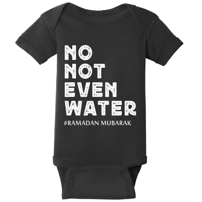 Ramadan Mubarak No not Even Water Ramadan Kareem Baby Bodysuit