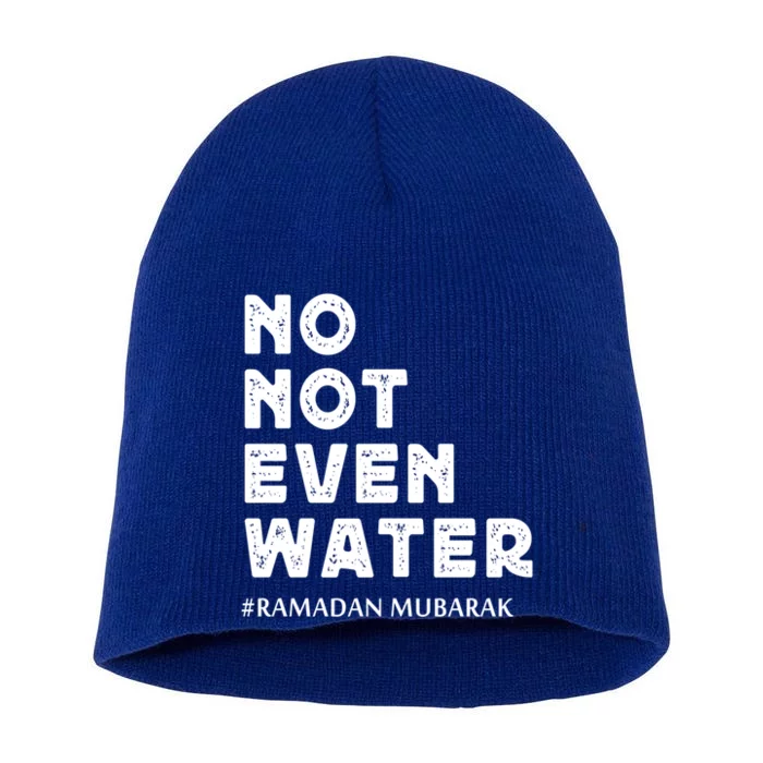 Ramadan Mubarak No Not Even Water Ramadan Kareem Meaningful Gift Short Acrylic Beanie