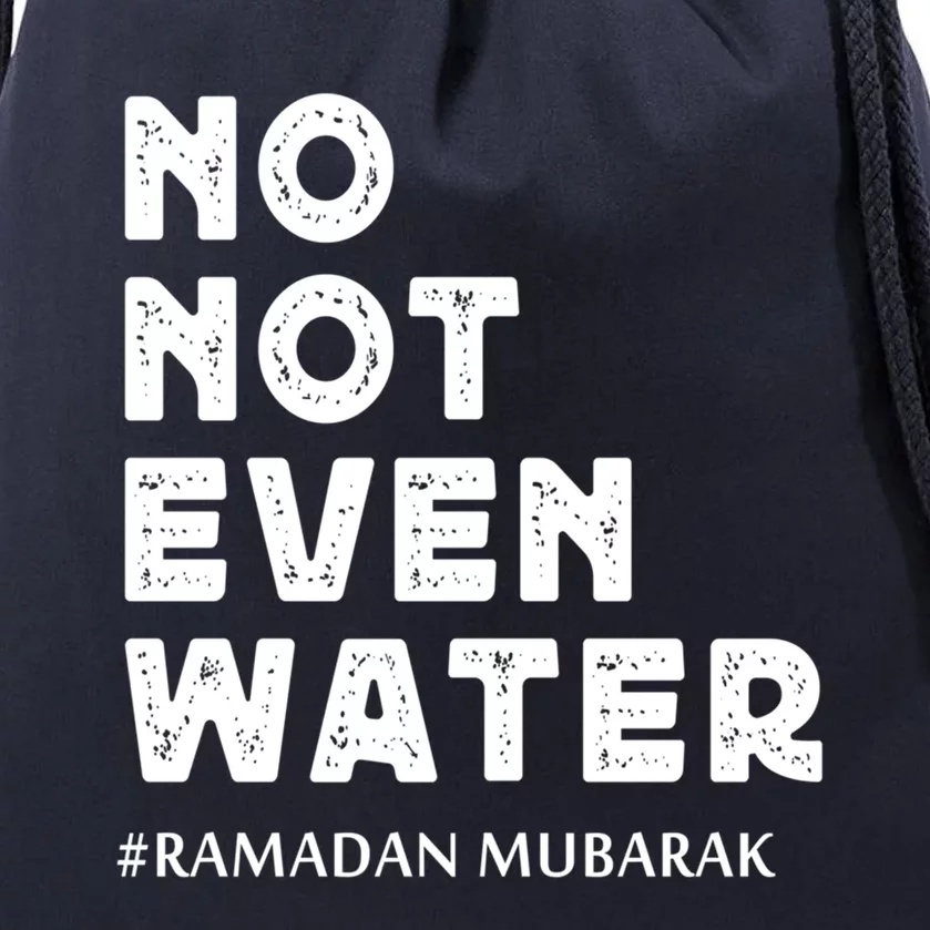 Ramadan Mubarak No Not Even Water Ramadan Kareem Meaningful Gift Drawstring Bag