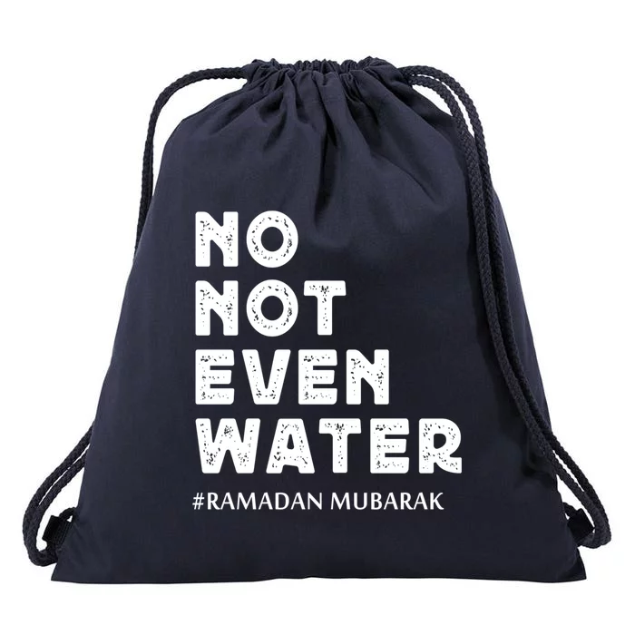 Ramadan Mubarak No Not Even Water Ramadan Kareem Meaningful Gift Drawstring Bag