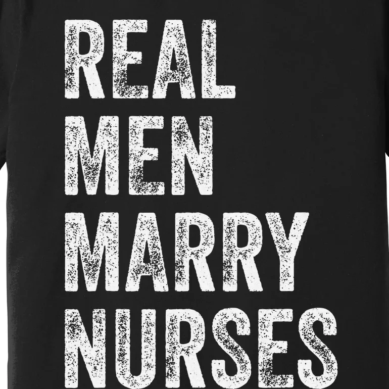 Real Marry Nurses Nurse Husband Engagement Wedding Premium T-Shirt