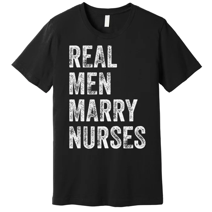 Real Marry Nurses Nurse Husband Engagement Wedding Premium T-Shirt