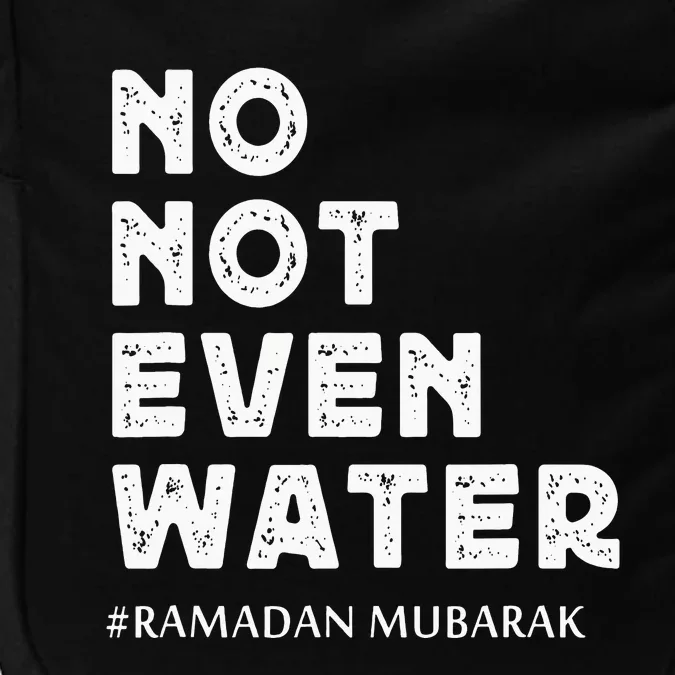 Ramadan Mubarak No Not Even Water Ramadan Kareem Impact Tech Backpack