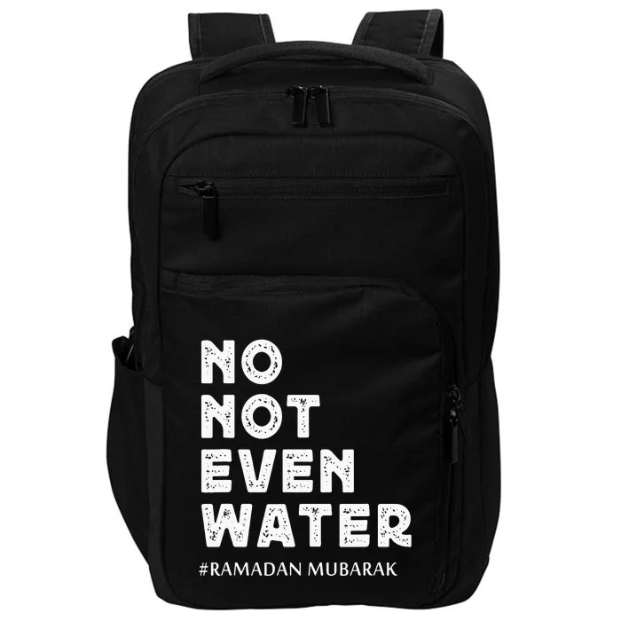 Ramadan Mubarak No Not Even Water Ramadan Kareem Impact Tech Backpack