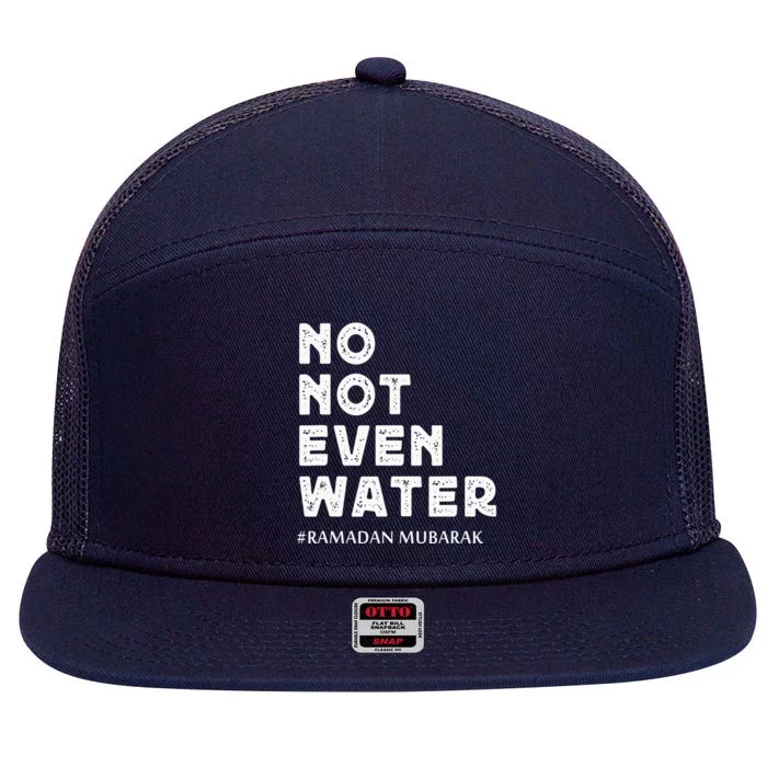 Ramadan Mubarak No Not Even Water Ramadan Kareem 7 Panel Mesh Trucker Snapback Hat