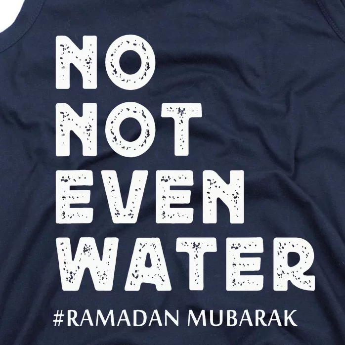 Ramadan Mubarak No Not Even Water Ramadan Kareem Tank Top