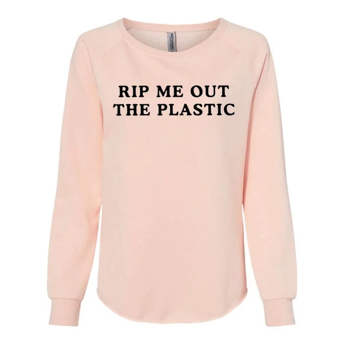 Rip Me Out The Plastic Womens California Wash Sweatshirt