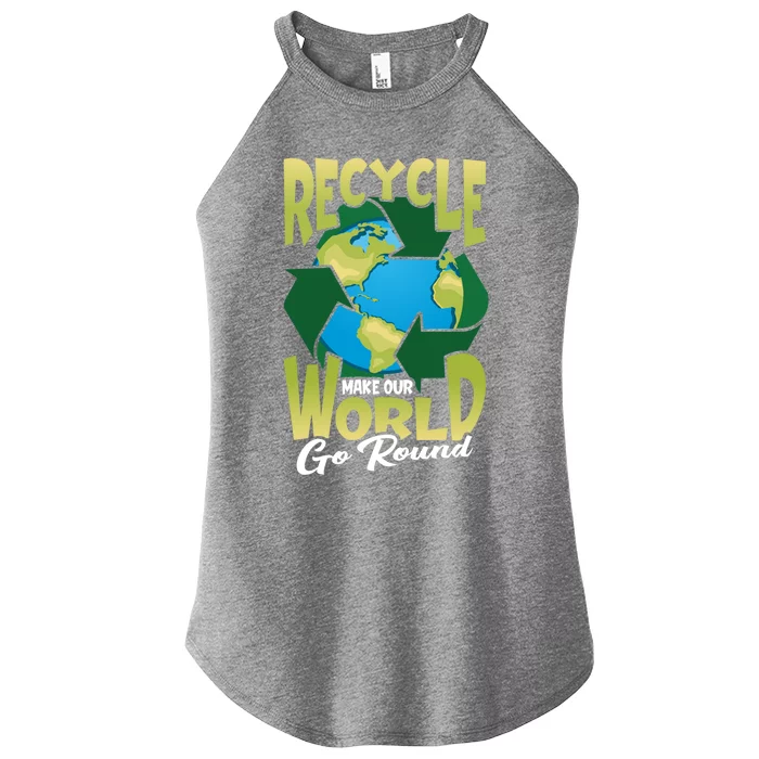 Recycle Make Our World Go Round Save The Environt Gift Women’s Perfect Tri Rocker Tank