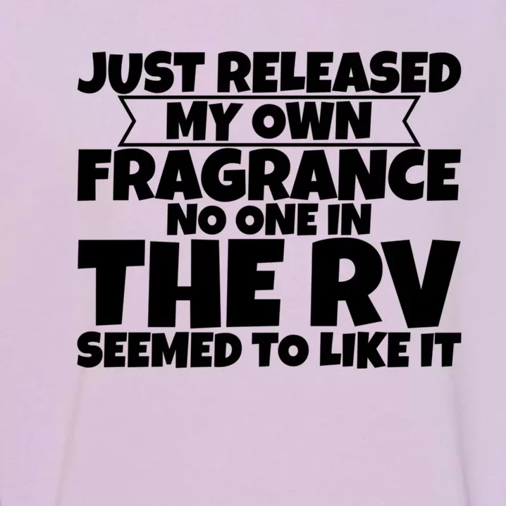 Released My Own Fragrance No One In The Rv Liked Itmeaningful Giftmeaningful Gif Garment-Dyed Sweatshirt