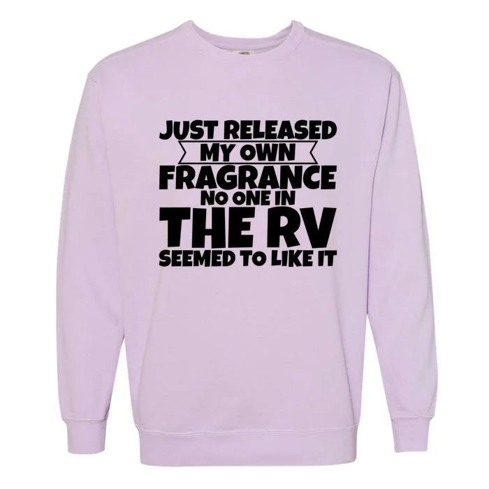 Released My Own Fragrance No One In The Rv Liked Itmeaningful Giftmeaningful Gif Garment-Dyed Sweatshirt