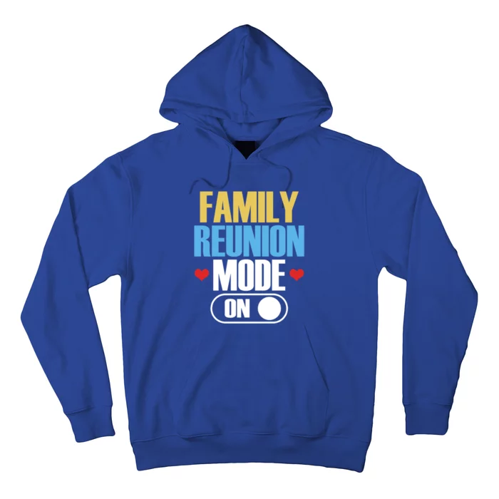 Reunion Mode On Meeting Gathering Families Family Gift Hoodie