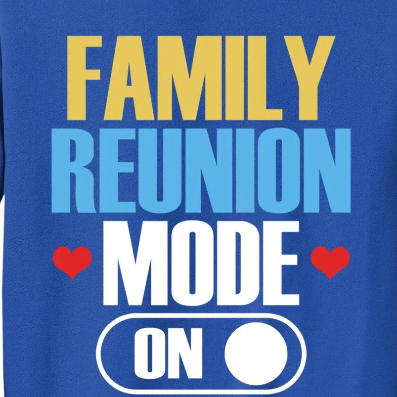 Reunion Mode On Meeting Gathering Families Family Gift Sweatshirt