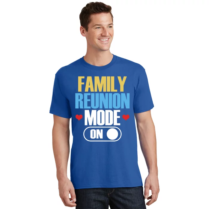 Reunion Mode On Meeting Gathering Families Family Gift T-Shirt