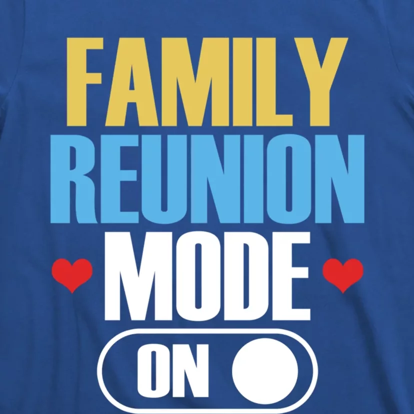 Reunion Mode On Meeting Gathering Families Family Gift T-Shirt