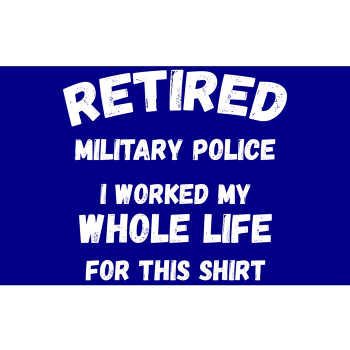 Retired Military Police I Worked My Whole Life For This Gift Bumper Sticker