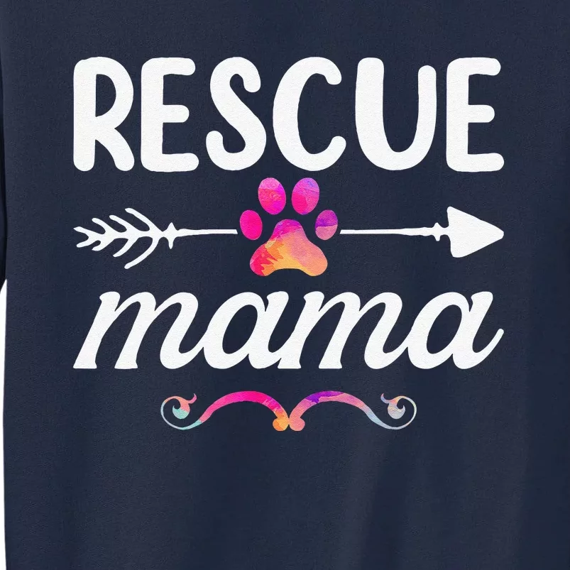 Rescue Mama Pet Lovers  Mothers Day Dog Mom Tall Sweatshirt