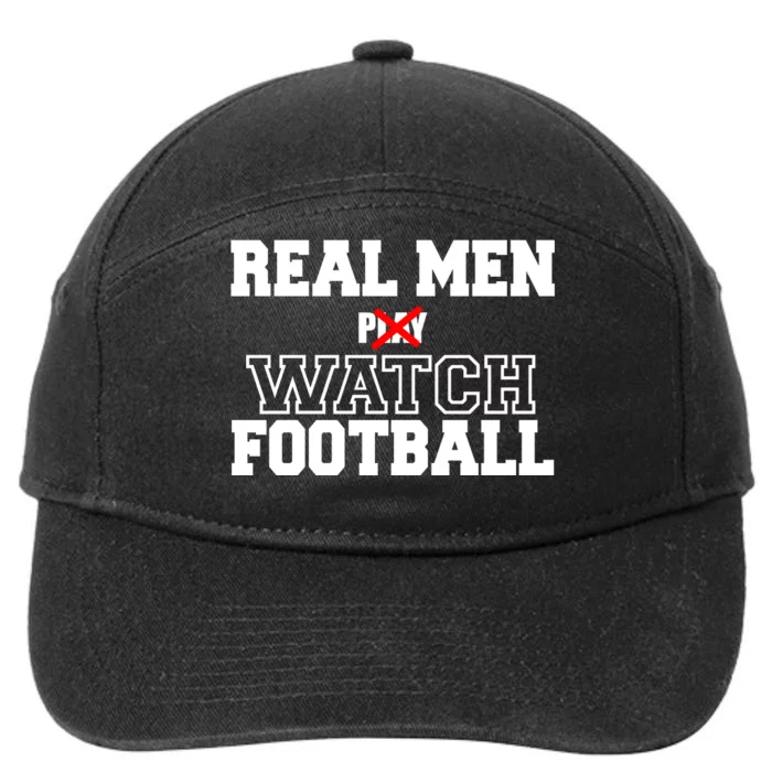 Real Men Play Watch Football Funny 7-Panel Snapback Hat