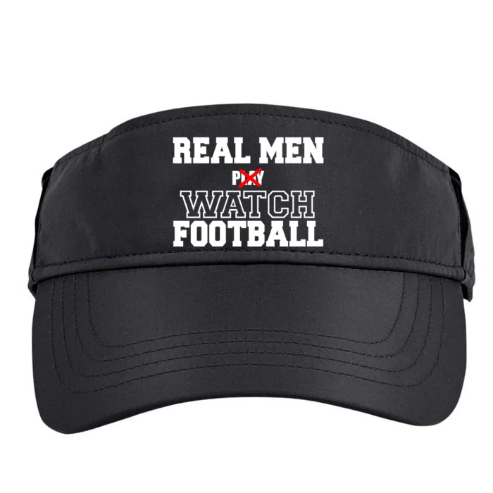 Real Men Play Watch Football Funny Adult Drive Performance Visor