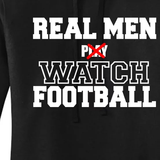 Real Men Play Watch Football Funny Women's Pullover Hoodie