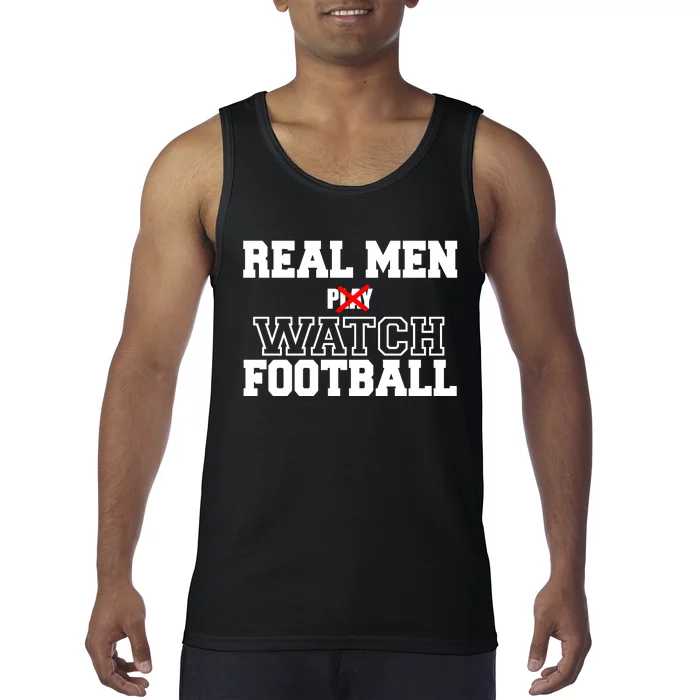 Real Men Play Watch Football Funny Tank Top