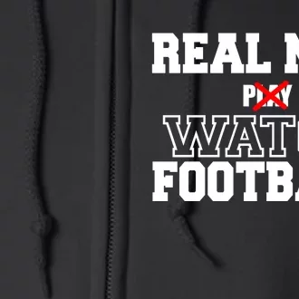 Real Men Play Watch Football Funny Full Zip Hoodie