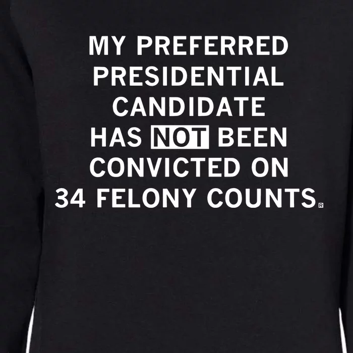 Raygunsite My Preferred Presidential Candidate Has Not Been Convicted On 34 Felo Womens California Wash Sweatshirt