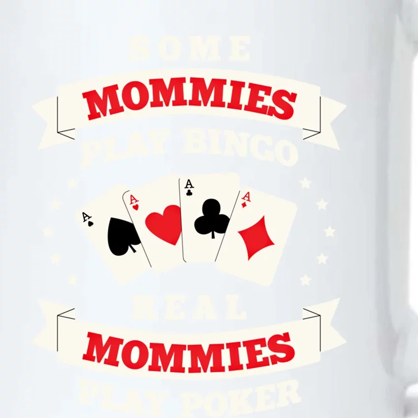 Real Mommies Play Poker Gambler Mommy Gambling Mom Sarcastic Meaningful Gift Black Color Changing Mug