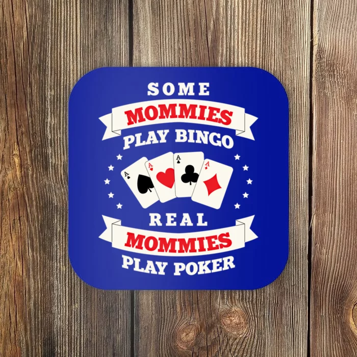 Real Mommies Play Poker Gambler Mommy Gambling Mom Sarcastic Meaningful Gift Coaster