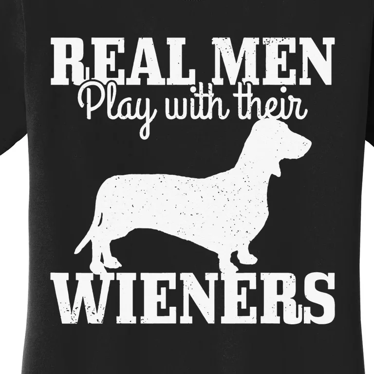 Real man Play With Their Wiener Dog Funny Dachshund Dad Gift Women's T-Shirt