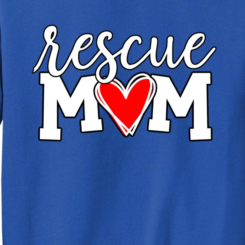 Rescue Mom Proud Dog Rescue Cat Rescue Mama Cool Gift Sweatshirt