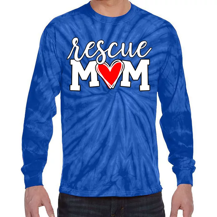 Rescue Mom Proud Dog Rescue Cat Rescue Mama Cool Gift Tie-Dye Long Sleeve Shirt