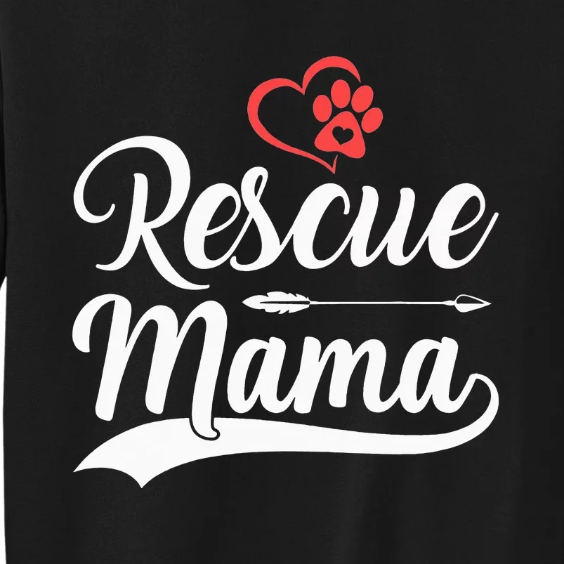 rescue mama rescue dog lover out rescue mom paw print Tall Sweatshirt