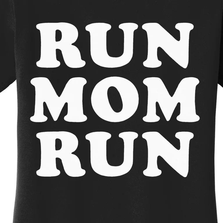 Run Mom Run Marathon Running Spectator Women's T-Shirt