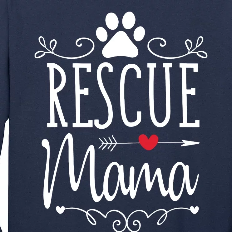 Rescue Mama Rescue Dog Lover Outfit Rescue Mom Gift Tall Long Sleeve T-Shirt