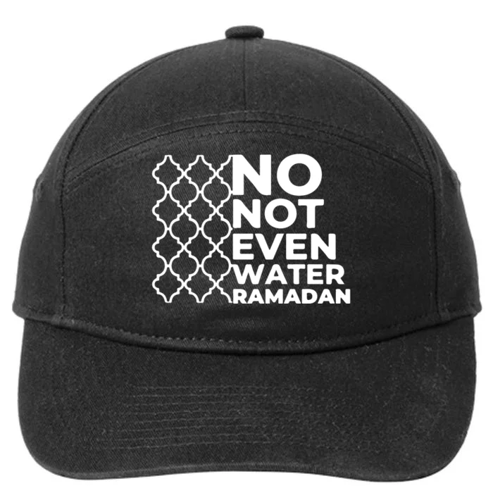 Ramadan Mubarak Ramadan No Not Even Water Islamic Gift 7-Panel Snapback Hat