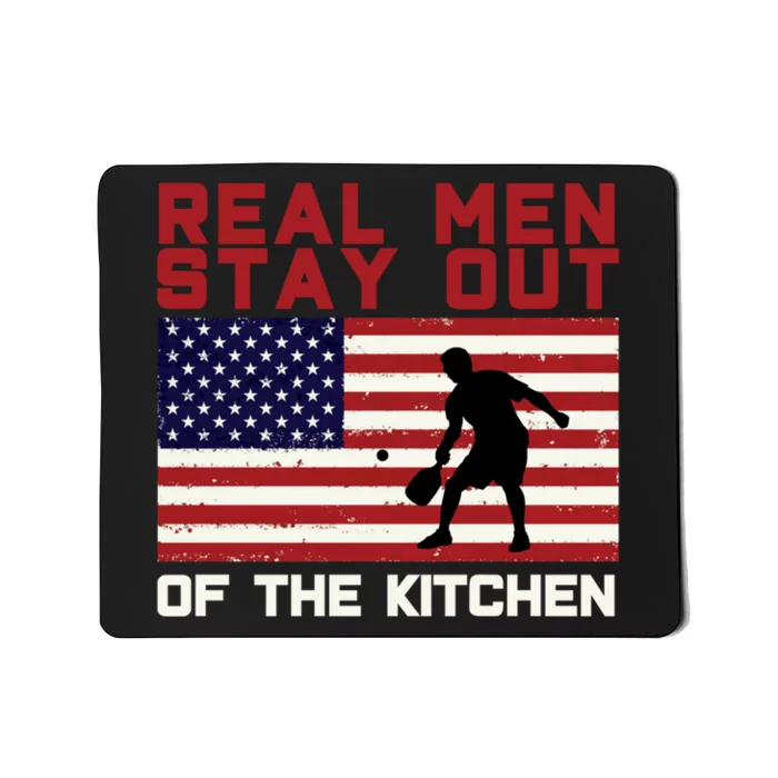 Real Men Stay Out Of The Kitchen Funny Pickleball Paddleball Mousepad