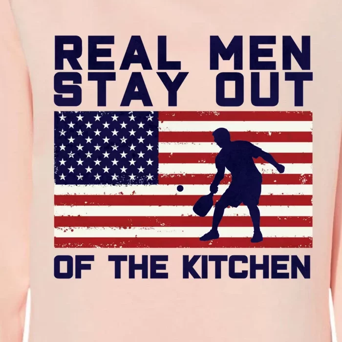 Real Men Stay Out Of The Kitchen Funny Pickleball Paddleball Womens California Wash Sweatshirt