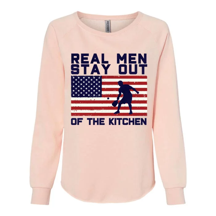 Real Men Stay Out Of The Kitchen Funny Pickleball Paddleball Womens California Wash Sweatshirt