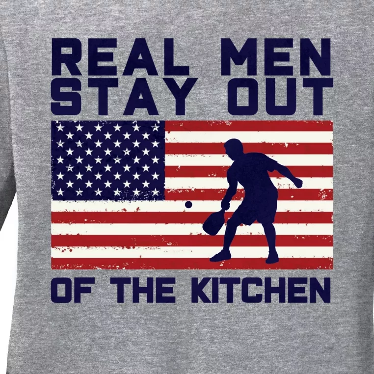 Real Men Stay Out Of The Kitchen Funny Pickleball Paddleball Ladies Long Sleeve Shirt