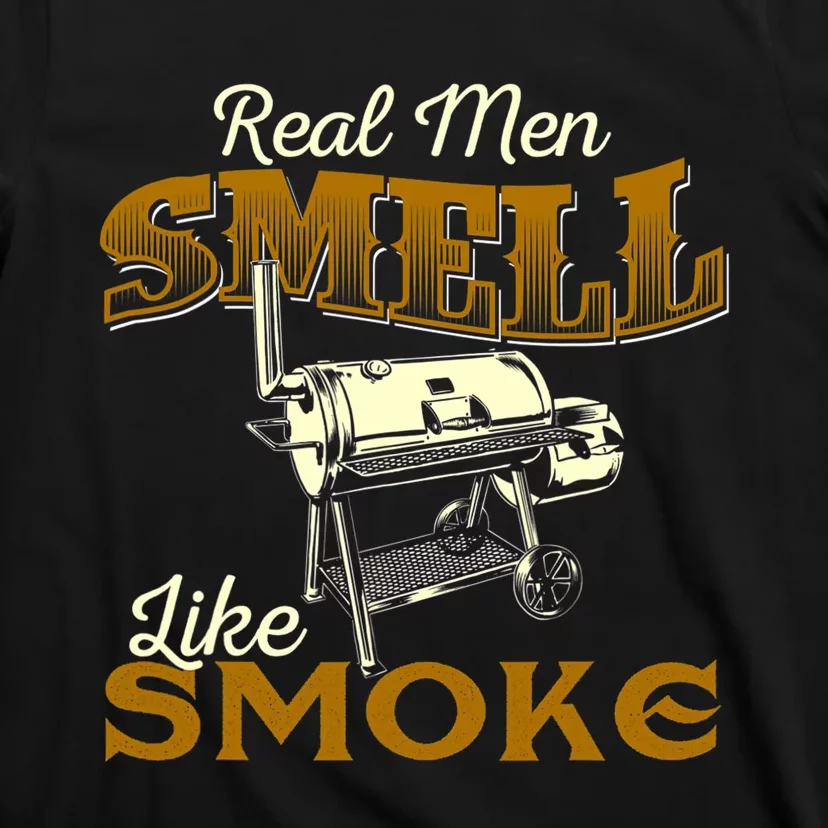 Real Men Smell Like Smoke Pitmaster BBQ Smoker Grilling T-Shirt