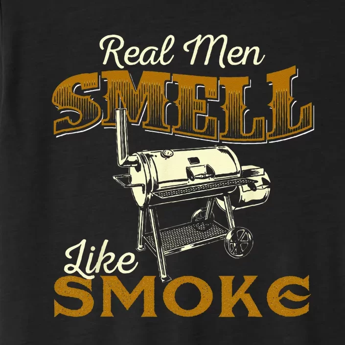 Real Men Smell Like Smoke Pitmaster BBQ Smoker Grilling ChromaSoft Performance T-Shirt