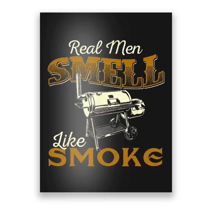 Real Men Smell Like Smoke Pitmaster BBQ Smoker Grilling Poster