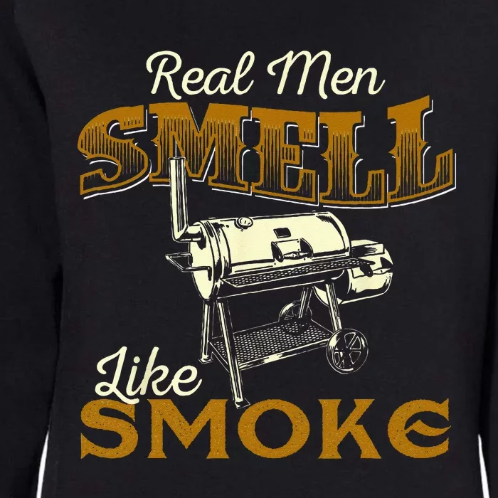 Real Men Smell Like Smoke Pitmaster BBQ Smoker Grilling Womens California Wash Sweatshirt