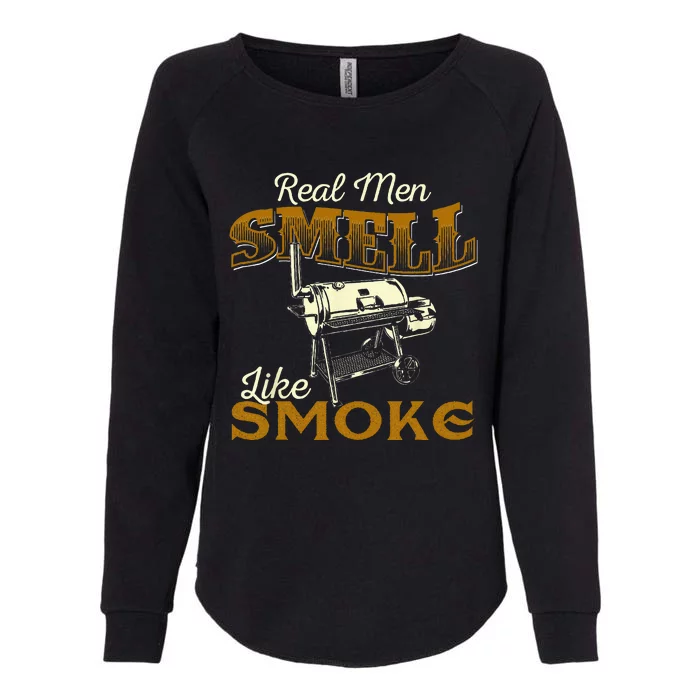 Real Men Smell Like Smoke  Pitmaster BBQ Smoker Grilling Womens California Wash Sweatshirt