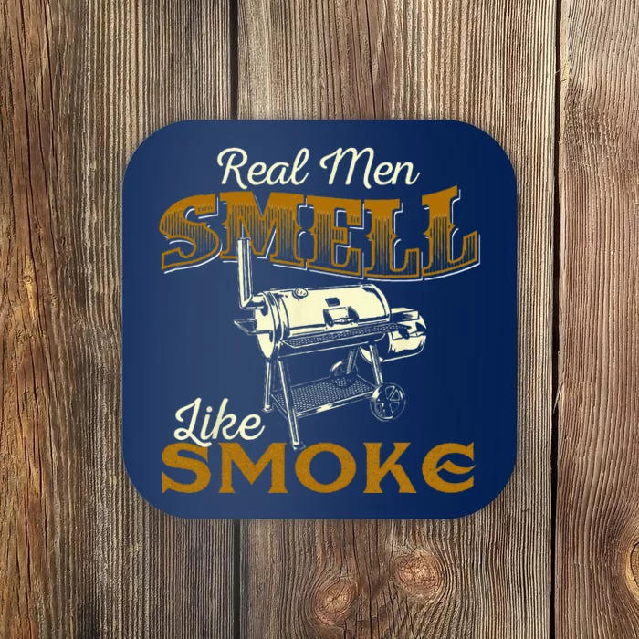 Real Men Smell Like Smoke  Pitmaster BBQ Smoker Grilling Coaster