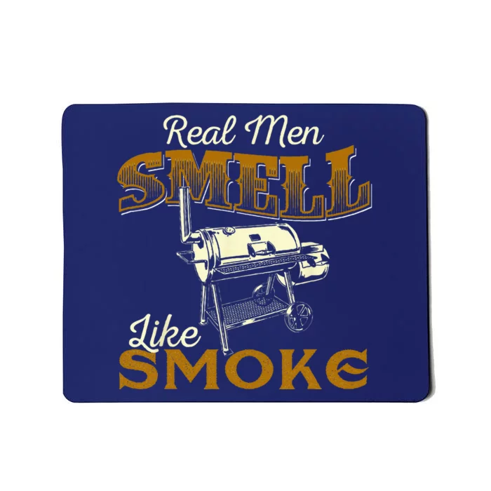 Real Men Smell Like Smoke  Pitmaster BBQ Smoker Grilling Mousepad