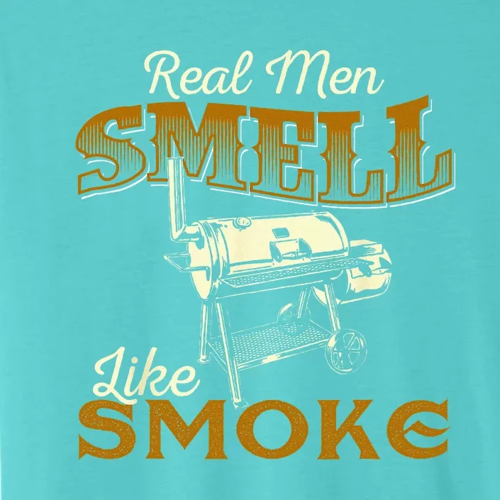 Real Men Smell Like Smoke  Pitmaster BBQ Smoker Grilling ChromaSoft Performance T-Shirt