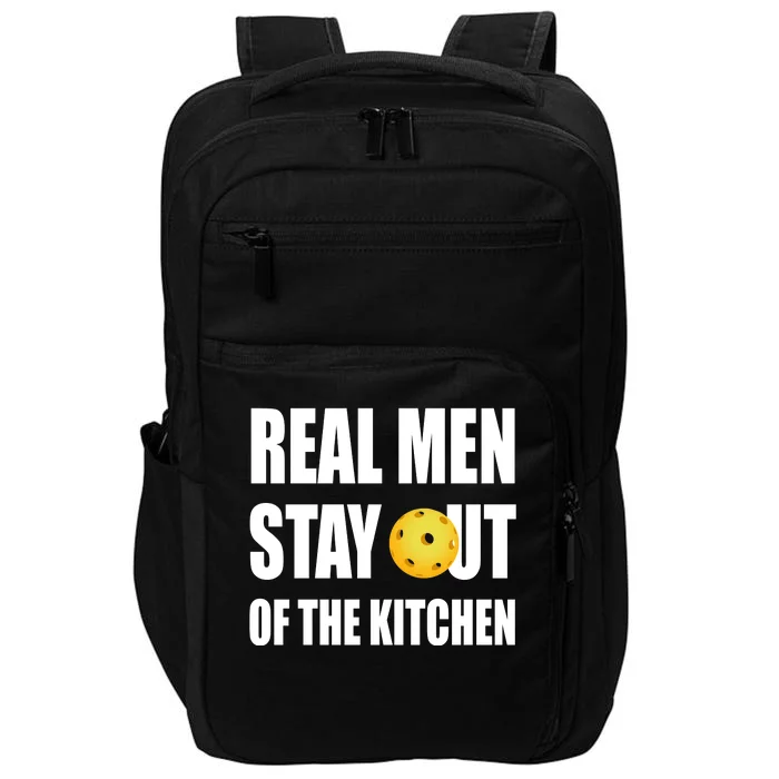 Real Men Say Out Of The Kitchen Pickleball Funny Impact Tech Backpack